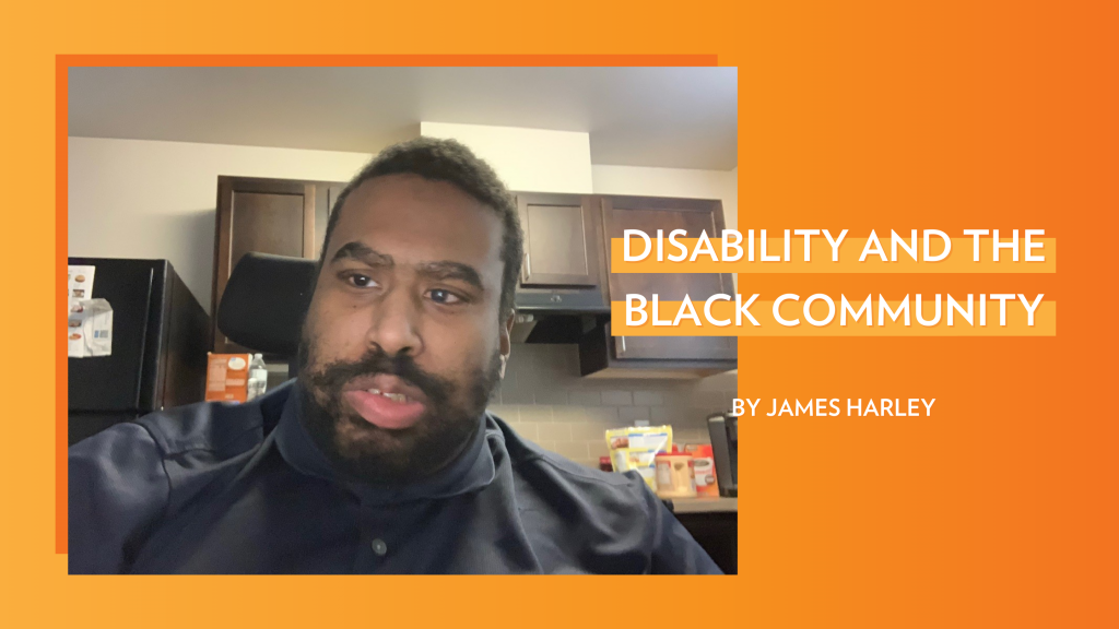 Orange graphic with image of man and text that says "Disability and the African American Community By James Harley"